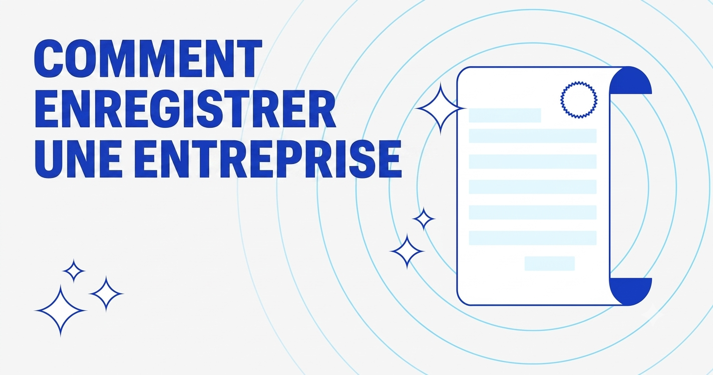 Comment enregistrer une entreprise en 4 étapes (2026)