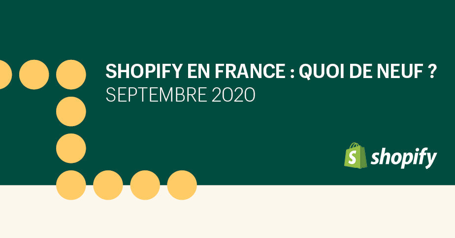 Shopify en France : quoi de neuf en septembre 2020 ?